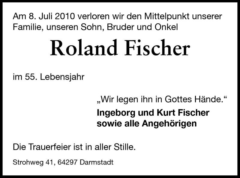  Traueranzeige für Roland Fischer vom 12.07.2010 aus Darmstädter Echo, Odenwälder Echo, Rüsselsheimer Echo, Groß-Gerauer-Echo, Ried Echo
