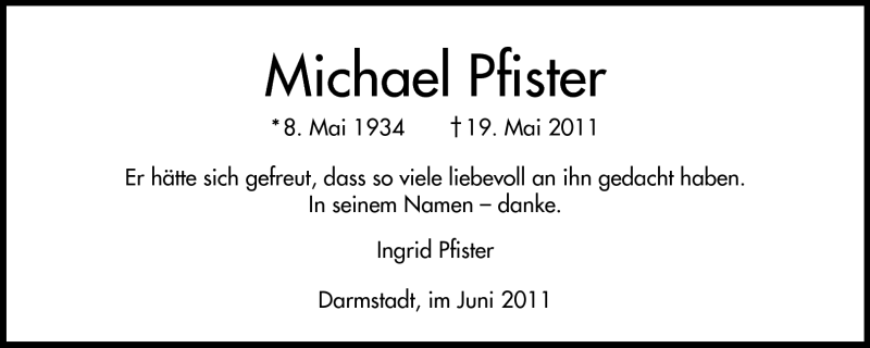  Traueranzeige für Michael Pfister vom 04.06.2011 aus Darmstädter Echo, Odenwälder Echo, Rüsselsheimer Echo, Groß-Gerauer-Echo, Ried Echo